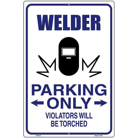 Welder Parking Only Metal Novelty Parking Sign 12" x 18" (LGP)