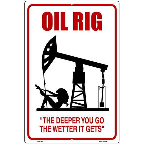 Oil Rig Deeper Wetter Metal Novelty Parking Sign 12" x 18" (LGP)