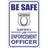 Be Safe Sleep With Law Enforcement Metal Novelty Parking Sign 12" x 18" (LGP)