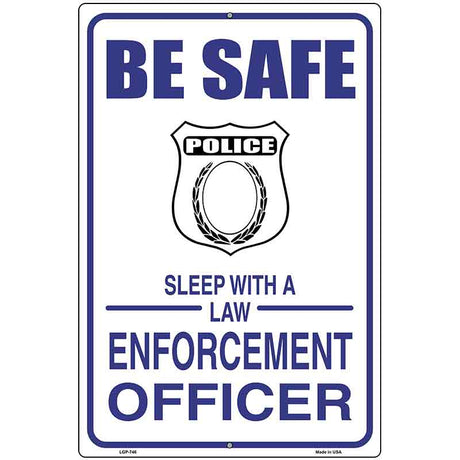 Be Safe Sleep With Law Enforcement Metal Novelty Parking Sign 12" x 18" (LGP)