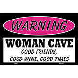 Woman Cave Good Friends Good Wine Metal Novelty Parking Sign 12" x 18" (LGP)