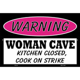 Woman Cave Kitchen Closed Cook On Strike Metal Novelty Parking Sign 12" x 18" (LGP)