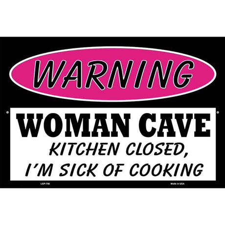 Woman Cave Kitchen Closed Sick Of Cooking Metal Novelty Parking Sign 12" x 18" (LGP)