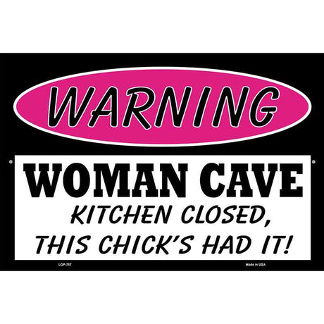 Woman Cave Kitchen Closed Chick Had It Metal Novelty Parking Sign 12" x 18" (LGP)