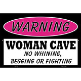 Woman Cave No Whining Begging Or Fighting Metal Novelty Parking Sign 12" x 18" (LGP)