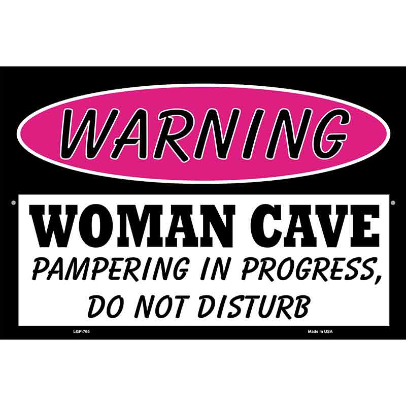 Woman Cave Pampering In Progress Metal Novelty Parking Sign 12" x 18" (LGP)