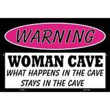 Woman Cave What Happens in the Cave Metal Novelty Parking Sign 12" x 18" (LGP)