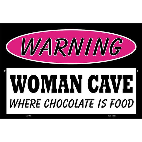 Woman Cave Where Chocolate Is Food Metal Novelty Parking Sign 12" x 18" (LGP)