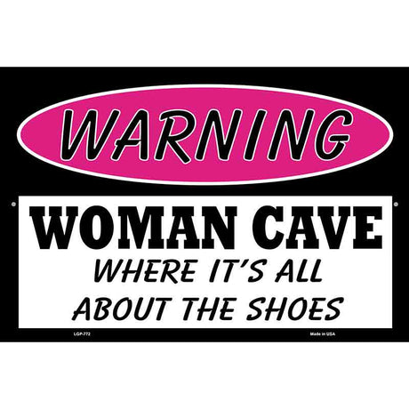 Woman Cave Its All About The Shoes Metal Novelty Parking Sign 12" x 18" (LGP)