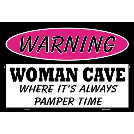 Woman Cave Where Its Always Pamper Time Metal Novelty Parking Sign 12" x 18" (LGP)