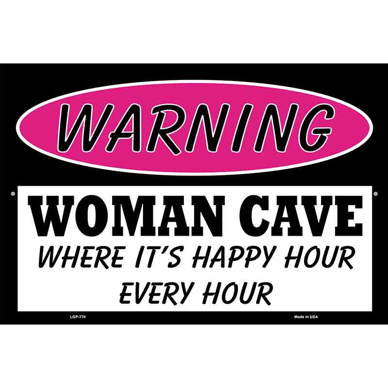 Woman Cave Its Happy Hour Metal Novelty Parking Sign 12" x 18" (LGP)