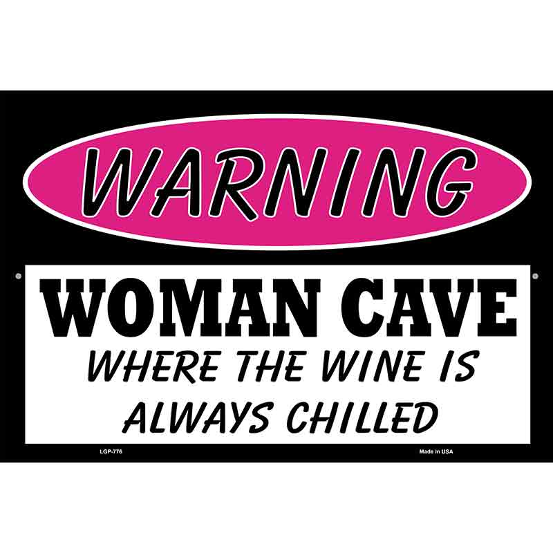 Woman Cave The Wine Is Always Chilled Metal Novelty Parking Sign 12" x 18" (LGP)