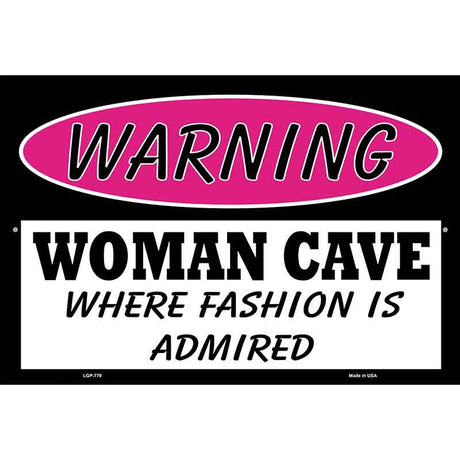 Woman Cave Fashion Is Admired Metal Novelty Parking Sign 12" x 18" (LGP)