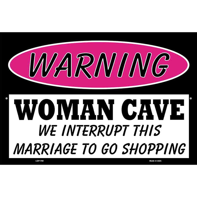 Woman Cave We Interrupt This Marriage Metal Novelty Parking Sign 12" x 18" (LGP)