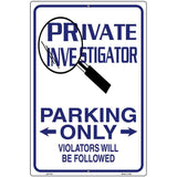 Private Investigator Only Metal Novelty Parking Sign 12" x 18" (LGP)