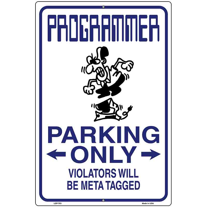 Programmer Only Metal Novelty Parking Sign 12" x 18" (LGP)