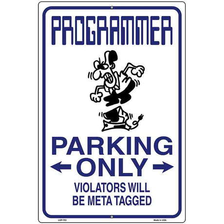 Programmer Only Metal Novelty Parking Sign 12" x 18" (LGP)