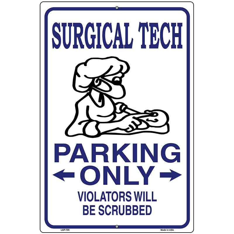 Surgical Tech Parking Only Metal Novelty Parking Sign 12" x 18" (LGP)