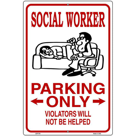 Social Worker Parking Only Metal Novelty Parking Sign 12" x 18" (LGP)