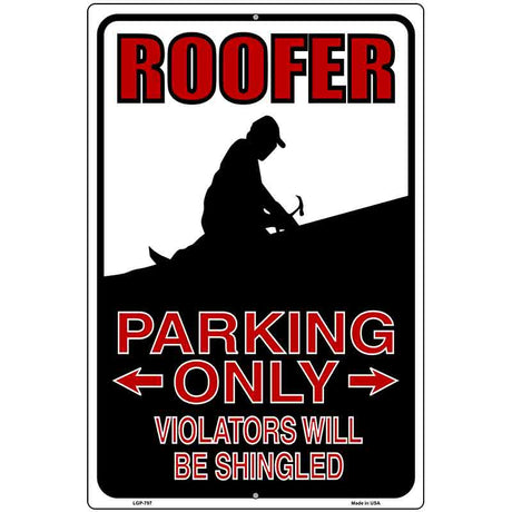 Roofer Parking Only Metal Novelty Parking Sign 12" x 18" (LGP)