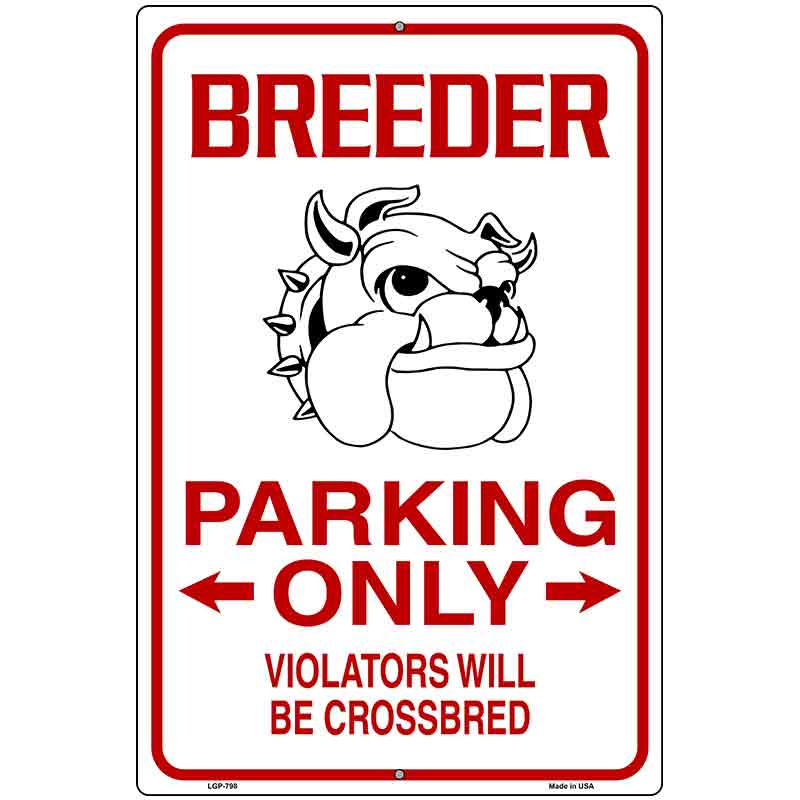 Breeder Parking Only Metal Novelty Parking Sign 12" x 18" (LGP)