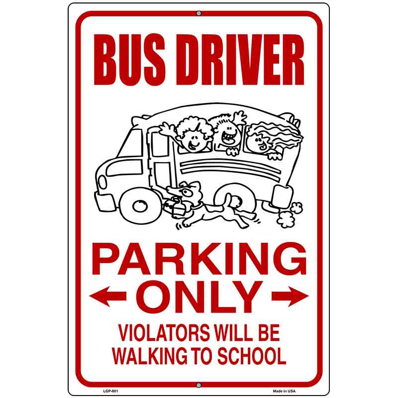 Bus Driver Parking Only Metal Novelty Parking Sign 12" x 18" (LGP)