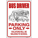 Bus Driver Parking Only Metal Novelty Parking Sign 12" x 18" (LGP)