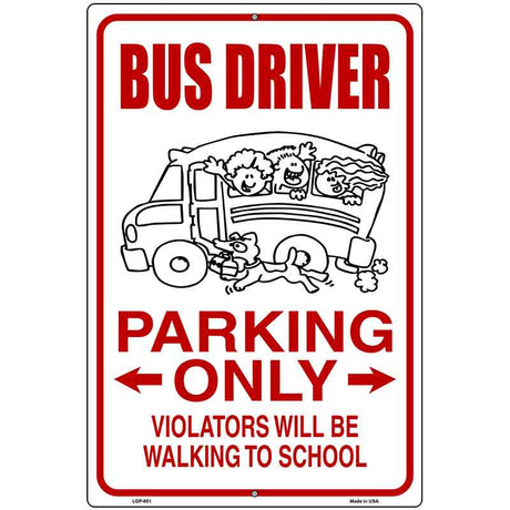 Bus Driver Parking Only Metal Novelty Parking Sign 12" x 18" (LGP)