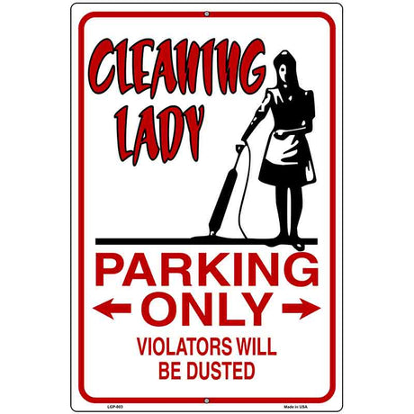 Cleaning Lady Parking Only Metal Novelty Parking Sign 12" x 18" (LGP)