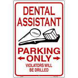 Dental Assistant Parking Only Metal Novelty Parking Sign 12" x 18" (LGP)