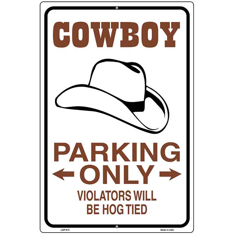 Cowboy Parking Only Metal Novelty Parking Sign 12" x 18" (LGP)