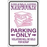 Scrapbooker Parking Only Metal Novelty Parking Sign 12" x 18" (LGP)