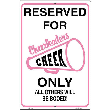 Reserved for Cheer Only Metal Novelty Parking Sign 12" x 18" (LGP)