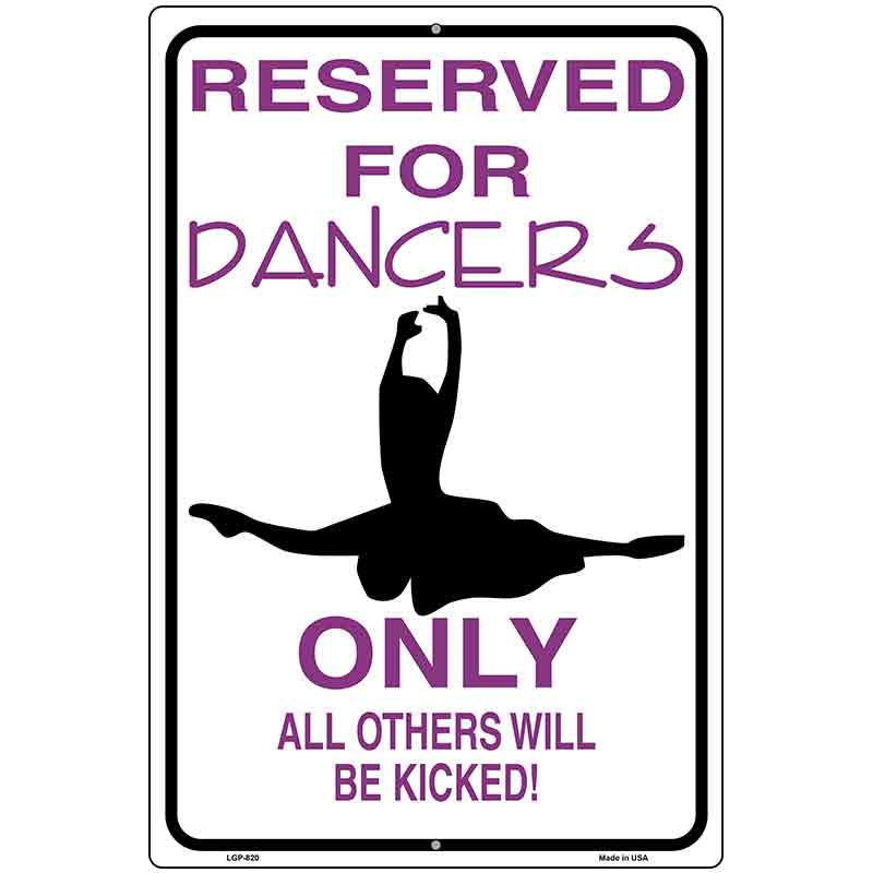 Reserved For Dancers Only Metal Novelty Parking Sign 12" x 18" (LGP)