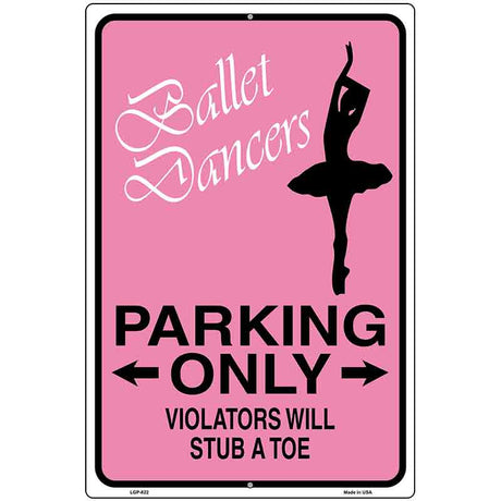 Ballet Dancers Parking Only Metal Novelty Parking Sign 12" x 18" (LGP)