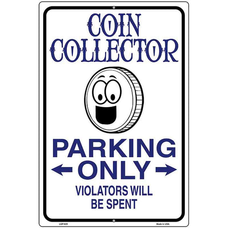 Coin Collector Parking Only Metal Novelty Parking Sign 12" x 18" (LGP)