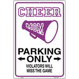 Cheer Mom Parking Only Metal Novelty Parking Sign 12" x 18" (LGP)