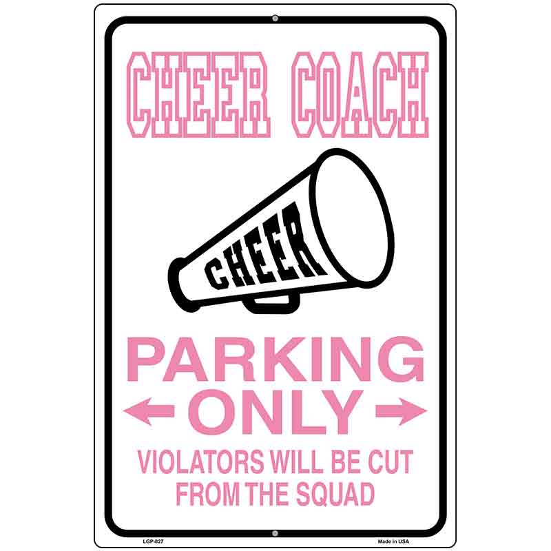 Cheer Coach Parking Only Metal Novelty Parking Sign 12" x 18" (LGP)