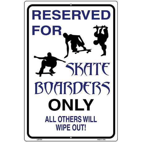 Reserved For Skateboarders Only Metal Novelty Parking Sign 12" x 18" (LGP)