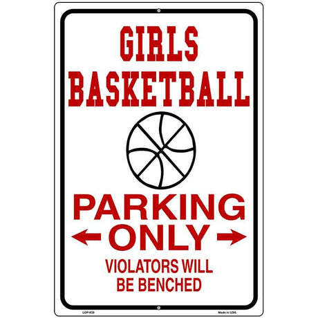 Girls Basketball Parking Only Metal Novelty Parking Sign 12" x 18" (LGP)