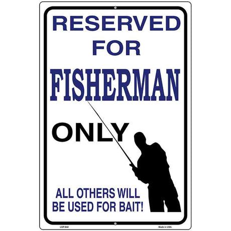 Reserved For Fisherman Only Metal Novelty Parking Sign 12" x 18" (LGP)