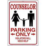 Counselor Parking Need Help Novelty Metal Parking Sign 12" x 18" (LGP)