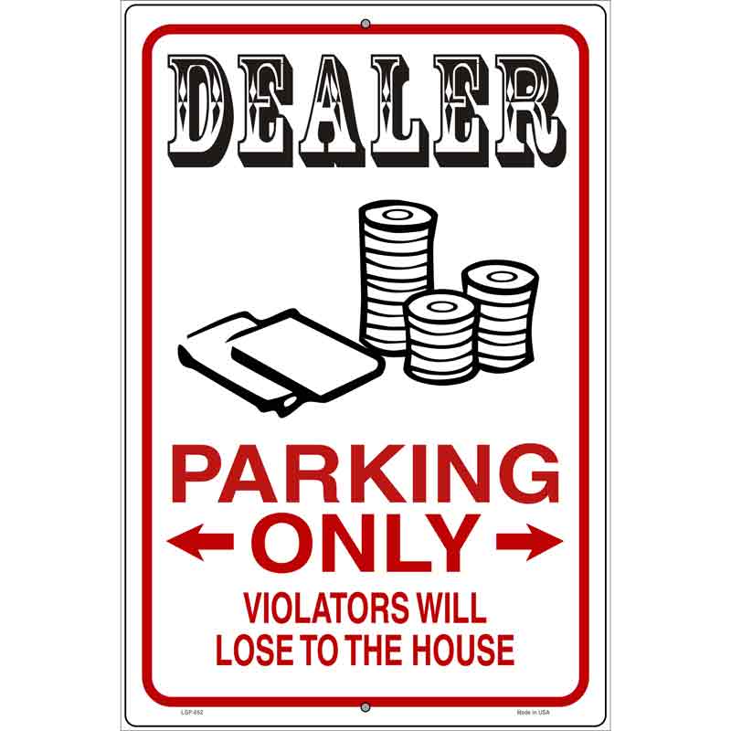 Dealer Parking Lose The House Novelty Metal Parking Sign 12" x 18" (LGP)