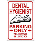 Dental Hygienist Parking Left to Rot Novelty Metal Parking Sign 12" x 18" (LGP)