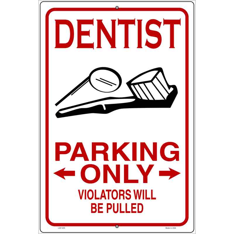 Dentist Parking Be Pulled Novelty Metal Parking Sign 12" x 18" (LGP)