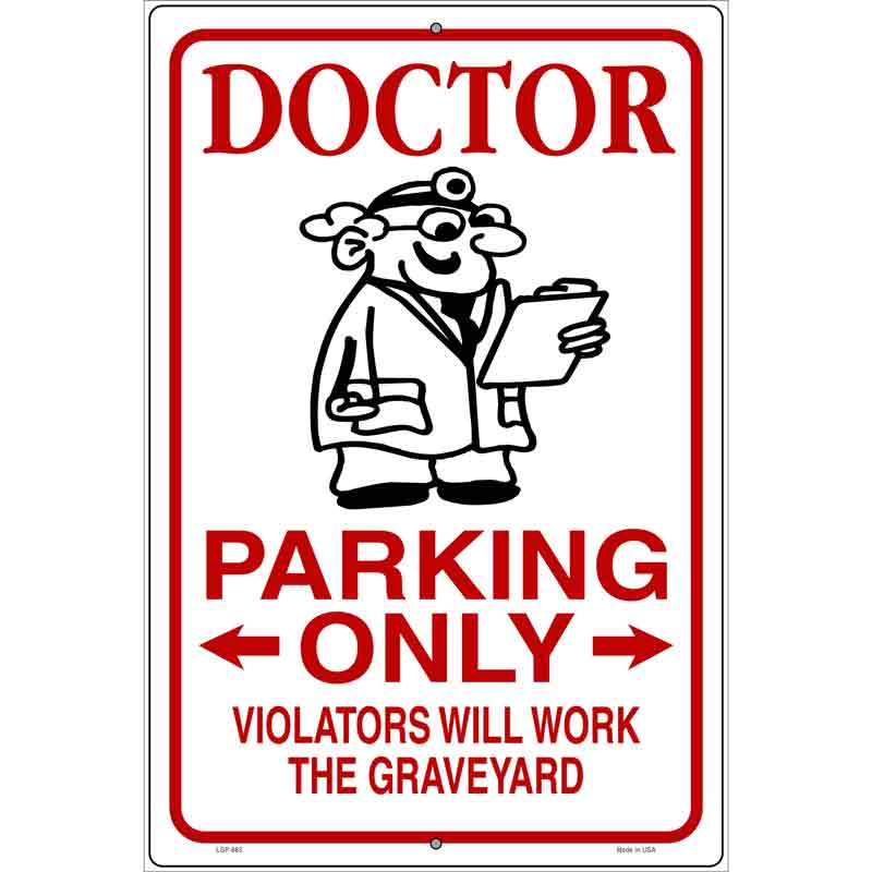 Doctor Parking Work Graveyard Novelty Metal Parking Sign 12" x 18" (LGP)