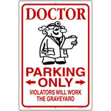 Doctor Parking Work Graveyard Novelty Metal Parking Sign 12" x 18" (LGP)