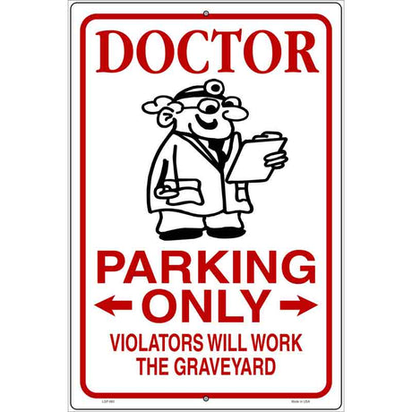 Doctor Parking Work Graveyard Novelty Metal Parking Sign 12" x 18" (LGP)