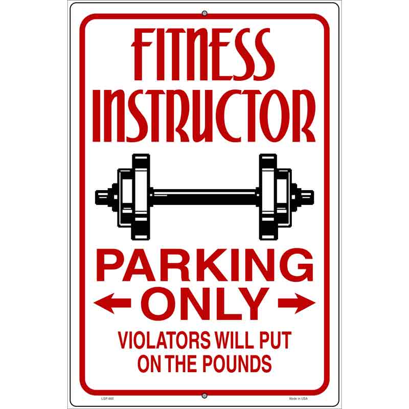 Fitness Instructor Parking Put On Pounds Novelty Metal Parking Sign 12" x 18" (LGP)