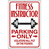 Fitness Instructor Parking Put On Pounds Novelty Metal Parking Sign 12" x 18" (LGP)